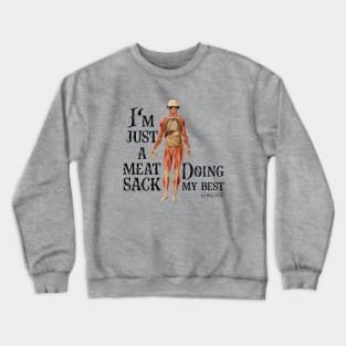 I'm Just a Meat Sack Doing My Best Crewneck Sweatshirt